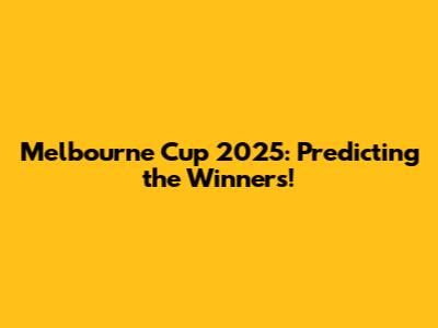 Melbourne Cup 2025: Predicting the Winners!