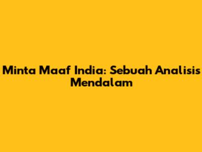 Minta Maaf India: Sebuah Analisis Mendalam