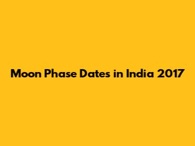 Moon Phase Dates in India 2017