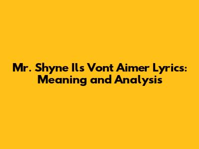 Mr. Shyne Ils Vont Aimer Lyrics: Meaning and Analysis