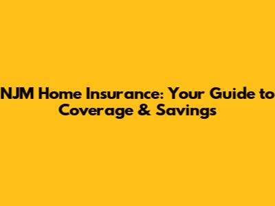 NJM Home Insurance: Your Guide to Coverage & Savings