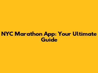 NYC Marathon App: Your Ultimate Guide