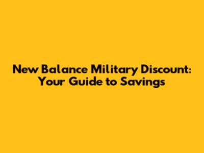 New Balance Military Discount: Your Guide to Savings