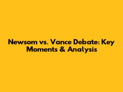 Newsom vs. Vance Debate: Key Moments & Analysis