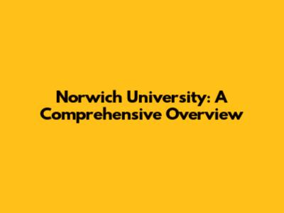 Norwich University: A Comprehensive Overview