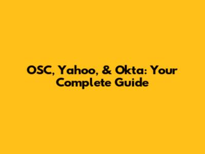 OSC, Yahoo, & Okta: Your Complete Guide