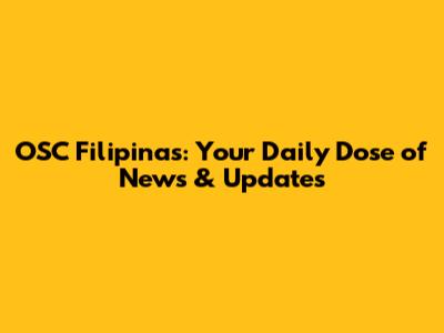 OSC Filipinas: Your Daily Dose of News & Updates