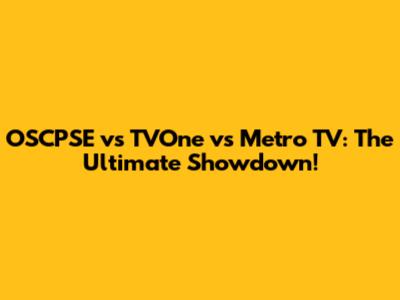 OSCPSE vs TVOne vs Metro TV: The Ultimate Showdown!