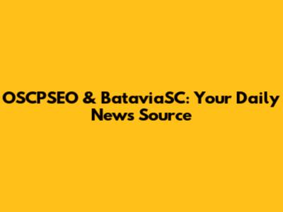 OSCPSEO & BataviaSC: Your Daily News Source