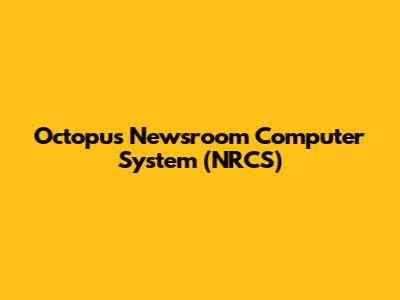 Octopus Newsroom Computer System (NRCS)