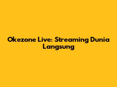 Okezone Live: Streaming Dunia Langsung