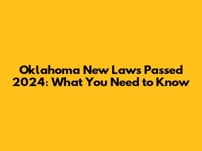 Oklahoma New Laws Passed 2024: What You Need to Know