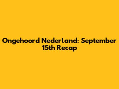 Ongehoord Nederland: September 15th Recap