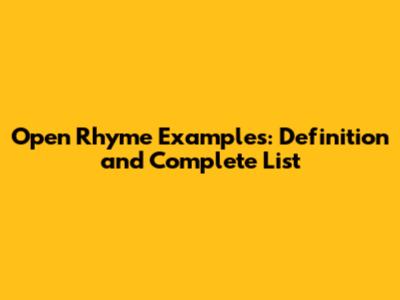 Open Rhyme Examples: Definition and Complete List