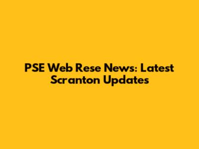 PSE Web Rese News: Latest Scranton Updates