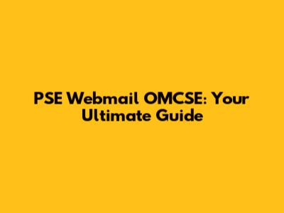 PSE Webmail OMCSE: Your Ultimate Guide