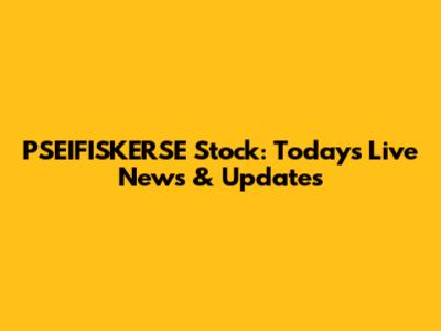 PSEIFISKERSE Stock: Today's Live News & Updates