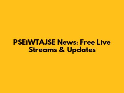 PSEiWTAJSE News: Free Live Streams & Updates