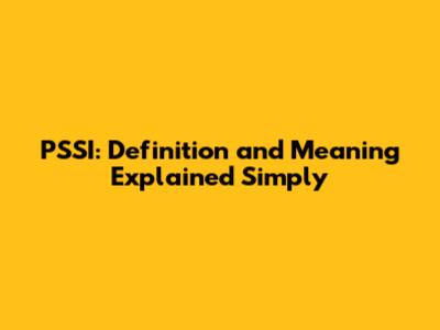 PSSI: Definition and Meaning Explained Simply