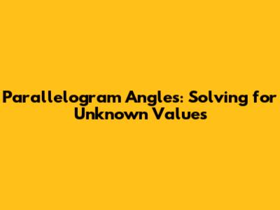 Parallelogram Angles: Solving for Unknown Values