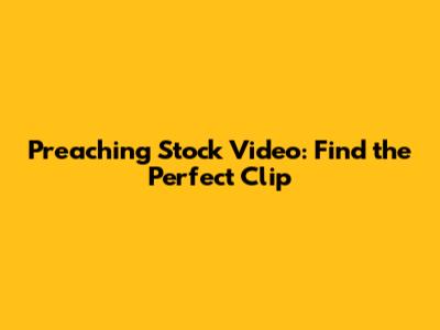 Preaching Stock Video: Find the Perfect Clip