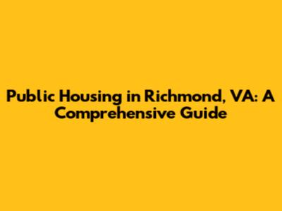 Public Housing in Richmond, VA: A Comprehensive Guide
