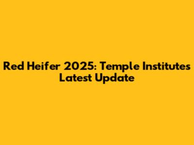Red Heifer 2025: Temple Institute's Latest Update