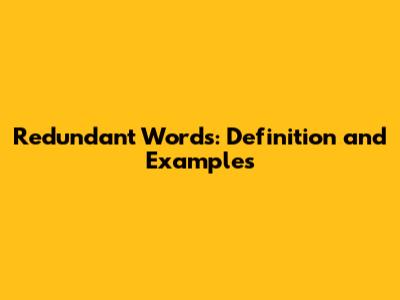 Redundant Words: Definition and Examples