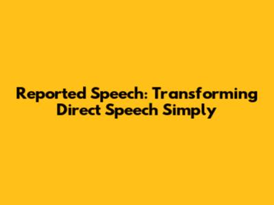 Reported Speech: Transforming Direct Speech Simply