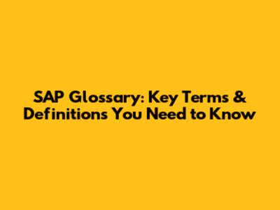 SAP Glossary: Key Terms & Definitions You Need to Know