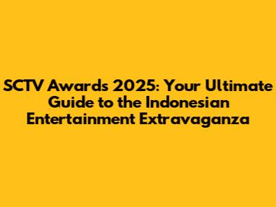 SCTV Awards 2025: Your Ultimate Guide to the Indonesian Entertainment Extravaganza