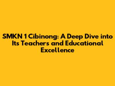 SMKN 1 Cibinong: A Deep Dive into Its Teachers and Educational Excellence