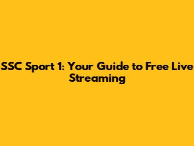SSC Sport 1: Your Guide to Free Live Streaming