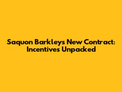 Saquon Barkley's New Contract: Incentives Unpacked