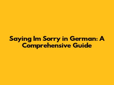 Saying 'I'm Sorry' in German: A Comprehensive Guide