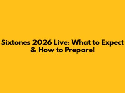 Sixtones 2026 Live: What to Expect & How to Prepare!
