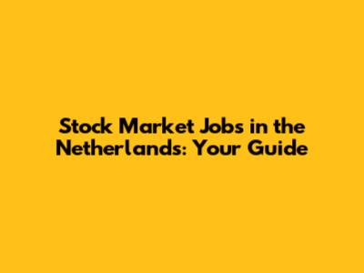 Stock Market Jobs in the Netherlands: Your Guide