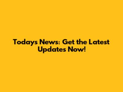 Today's News: Get the Latest Updates Now!