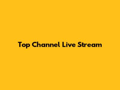 Top Channel Live Stream