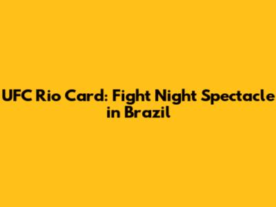 UFC Rio Card: Fight Night Spectacle in Brazil