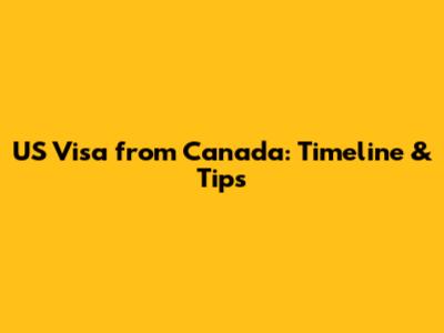 US Visa from Canada: Timeline & Tips