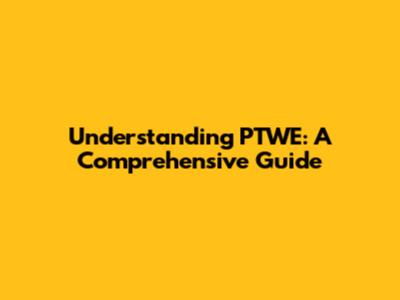Understanding PTWE: A Comprehensive Guide