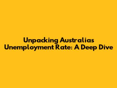 Unpacking Australia's Unemployment Rate: A Deep Dive