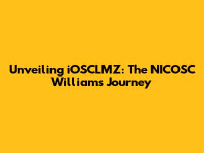 Unveiling iOSCLMZ: The NICOSC Williams Journey