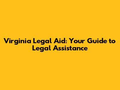 Virginia Legal Aid: Your Guide to Legal Assistance