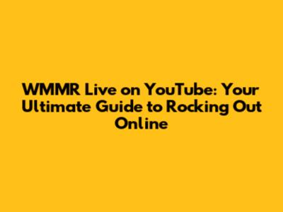 WMMR Live on YouTube: Your Ultimate Guide to Rocking Out Online