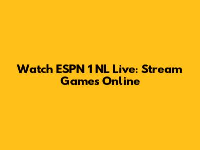 Watch ESPN 1 NL Live: Stream Games Online