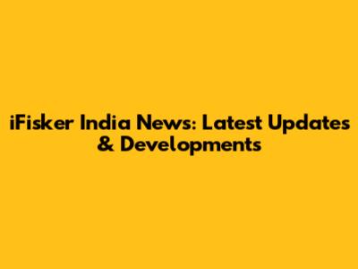iFisker India News: Latest Updates & Developments