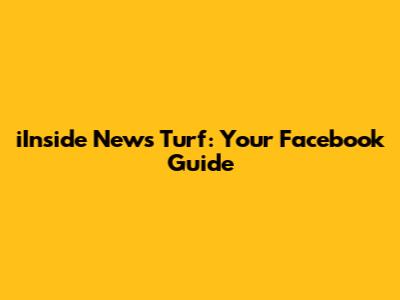 iInside News Turf: Your Facebook Guide