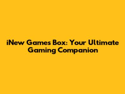 iNew Games Box: Your Ultimate Gaming Companion